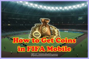 How to Get Coins Fast in FIFA Mobile